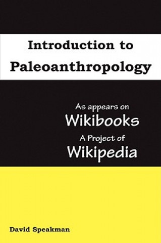 Carte Introduction to Paleoanthropology: As Appears on Wikibooks, a Project of Wikipedia David Speakman