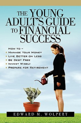 Książka The Young Adult's Guide to Financial Success Edward M. Wolpert