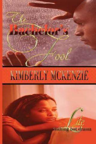 Knjiga The Bachelor's Fool & Life, Nothing But Drama Kimberly Lynn McKenzie