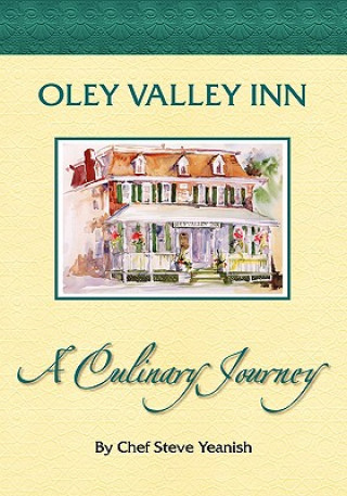 Libro Oley Valley Inn: A Culinary Journey Steve Yeanish