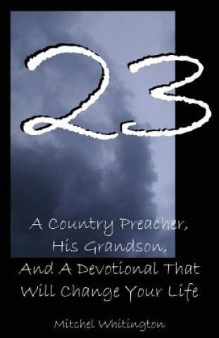 Buch 23: A Country Preacher, His Grandson, and a Devotional That Will Change Your Life Mitchel Whitington