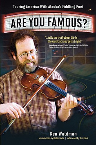 Buch Are You Famous? Touring America with Alaska's Fiddling Poet Ken Waldman