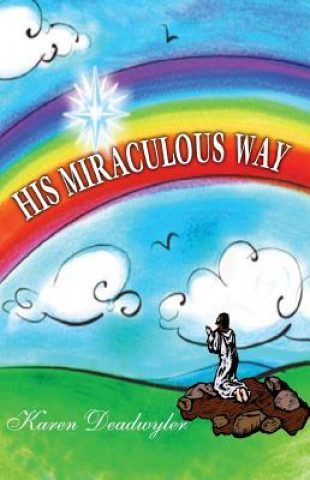 Kniha His Miraculous Way Karen Deadwyler