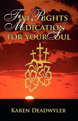 Książka Five Rights Medication for your Soul Karen Deadwyler