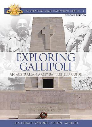 Carte Exploring Gallipoli: Australian Army's Battlefield Guide to Gallipoli Glenn Wahlert