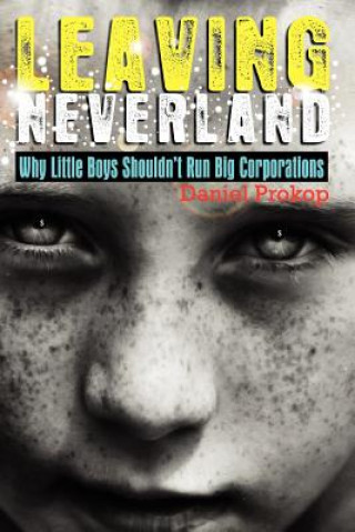 Libro Leaving Neverland (Why Little Boys Shouldn't Run Big Corporations) Daniel Gerard Prokop