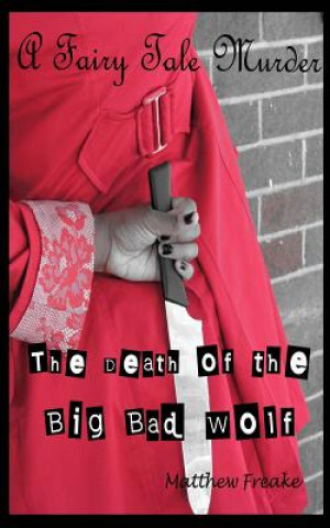 Carte Death of the Big Bad Wolf Matthew Freake