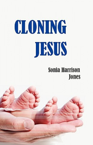 Kniha Cloning Jesus Sonia Harrison Jones