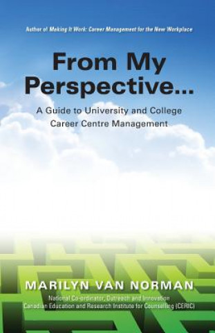 Knjiga From My Perspective...a Guide to University and College Career Centre Management Marilyn Van Norman