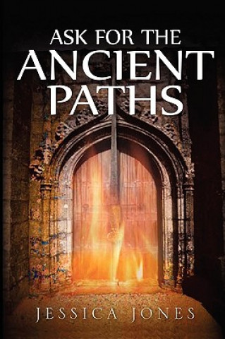 Kniha Ask for the Ancient Paths Jessica Jones