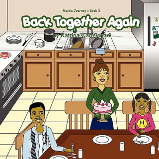 Kniha Back Together Again (Maya's Journey Series - Book 3) Katrina Carmichael