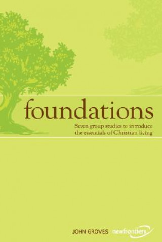 Книга Foundations: Seven Group Studies to Introduce the Essentials of Christian Living J. Groves