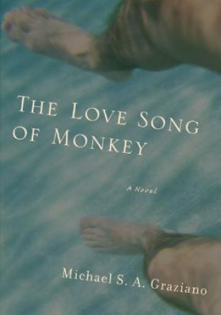 Книга The Love Song of Monkey Michael S. A. Graziano