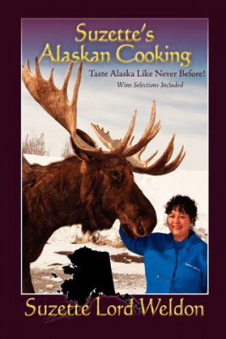 Könyv Suzette's Alaskan Cooking Suzette Lord Weldon