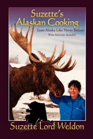 Kniha Suzette's Alaskan Cooking Suzette Lord Weldon