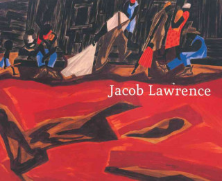 Knjiga Jacob Lawrence: Moving Forward: Paintings, 1936-1999 Patricia Hills