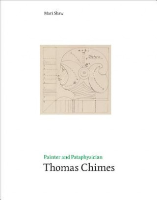 Kniha Painter and Pataphysician Thomas Chimes Mari Shaw