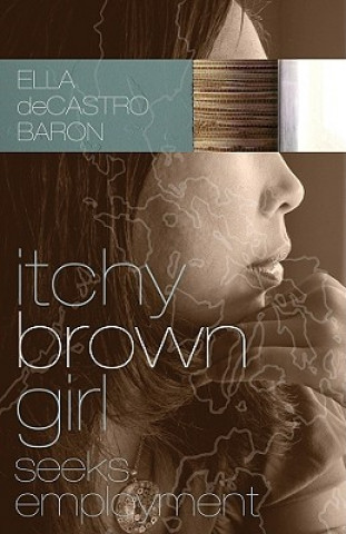 Könyv Itchy Brown Girl Seeks Employment Ella deCastro Baron