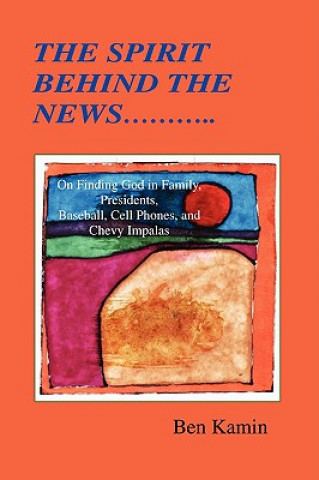Könyv The Spirit Behind the News Ben Kamin