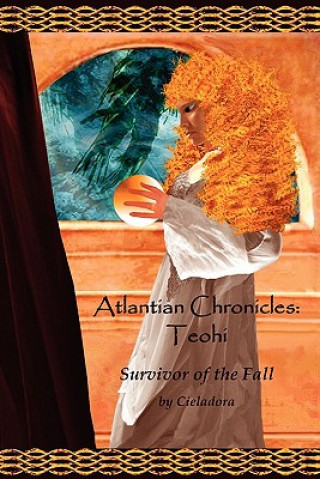 Book Atlantian Chronicles: Teohi Survivor of the Fall Cieladora