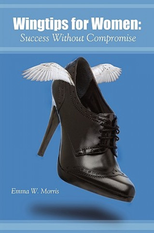 Kniha Wingtips for Women: Success Without Compromise Emma W. Morris