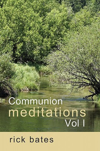 Książka Communion Meditations, Vol I Rick Bates