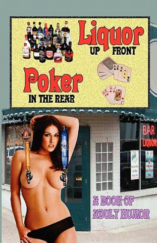 Kniha Liquor Up Front, Poker in the Rear - A Book of Adult Humor Mike Hunt