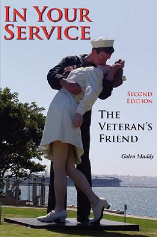 Kniha In Your Service: The Veteran's Friend Second Edition Galen Maddy