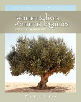 Carte Women's Lives, Women's Legacies: Creating Your Own Ethical Will, Second Edition Rachael Freed
