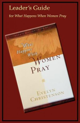 Book What Happens When Women Pray Leader's Guide Evelyn Christenson