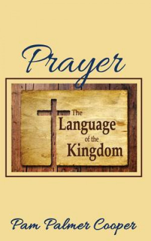 Buch Prayer: The Language of the Kingdom Pam Palmer Cooper