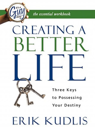 Könyv Creating a Better Life Workbook Erik Kudlis