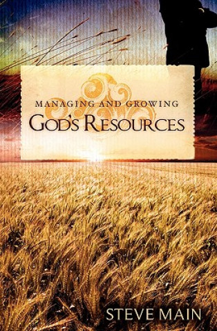 Könyv Managing and Growing God's Resources Steve Main