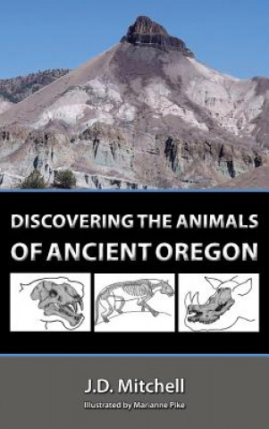 Kniha Discovering the Animals of Ancient Oregon Johnny Dene Mitchell