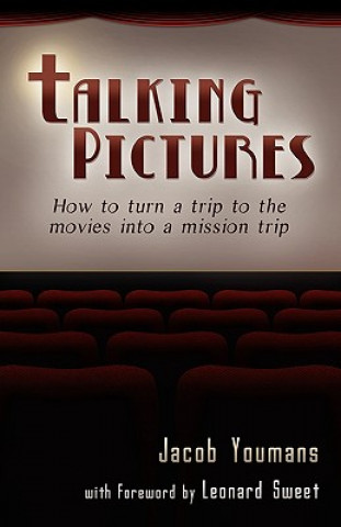 Książka Talking Pictures: How to Turn a Trip to the Movies Into a Mission Trip Jacob Youmans