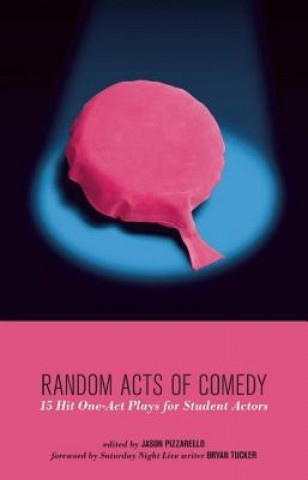 Kniha Random Acts of Comedy: 15 Hit One-Act Plays for Student Actors Bryan Tucker