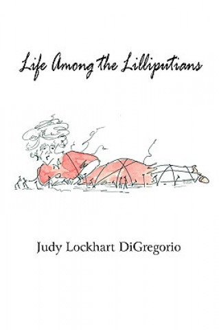 Könyv Life Among the Lilliputians Judy Lockhart DiGregorio