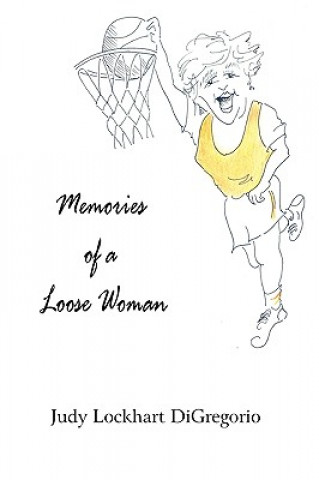 Könyv Memories of a Loose Woman Judy Lockhart DiGregorio