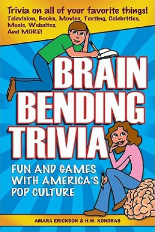 Kniha Brain Bending Trivia: Fun and Games with America's Pop Culture Amara Erickson