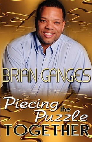 Książka Piecing the Puzzle Together (Peace in the Storm Publishing Presents) Brian Ganges