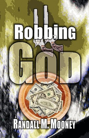 Kniha Robbing God Randall Michael Mooney