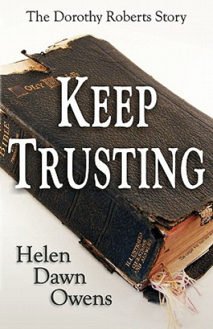 Książka Keep Trusting - The Dorothy Roberts Story Helen Dawn Owens