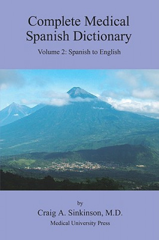 Kniha Complete Medical Spanish Dictionary Volume 2: Spanish to English Craig Alan Sinkinson