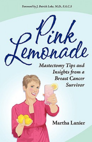 Kniha Pink Lemonade - Mastectomy Tips and Insights from a Breast Cancer Survivor Martha Lanier