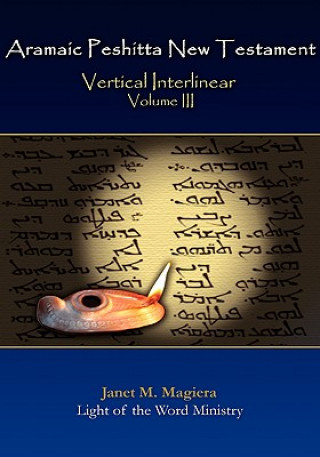 Книга Aramaic Peshitta New Testament Vertical Interlinear Volume III Janet M. Magiera
