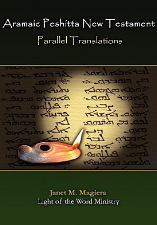 Könyv Aramaic Peshitta New Testament Parallel Translations Janet Marie Magiera