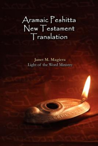 Knjiga Aramaic Peshitta New Testament Translation - Paperback Version Janet M Magiera