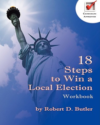 Książka 18 Steps to Win a Local Election Workbook Robert D. Butler