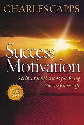 Książka Success Motivation: Scriptural Solutions for Being Successful in Life Charles Capps