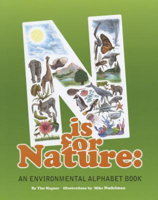 Carte N Is for Nature: An Environmental Alphabet Book Tim Magner